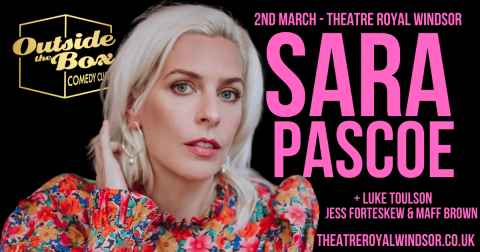 Sara Pascoe: A Night of Outside the Box Comedy Club – Theatre Royal Windsor